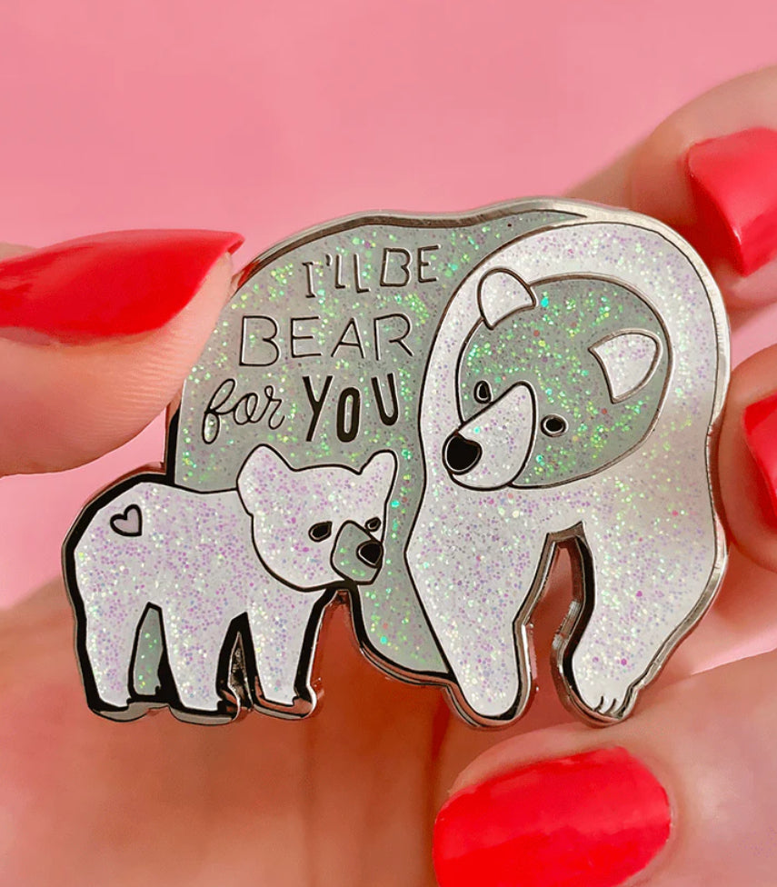I'll be Bear for You Enamel Pin